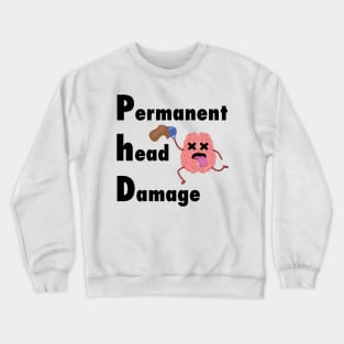 PhD permenent head damage Crewneck Sweatshirt